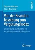 E-Book (pdf) Von der Beamtenbesoldung zum Vergütungskodex von Christian Hilbrandt, Klaus-Dirk Henke
