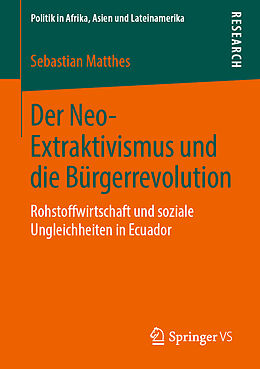 Kartonierter Einband Der Neo-Extraktivismus und die Bürgerrevolution von Sebastian Matthes
