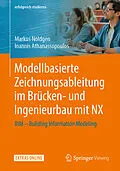 E-Book (pdf) Modellbasierte Zeichnungsableitung im Brücken- und Ingenieurbau mit NX von Markus Nöldgen, Ioannis Athanassopoulos