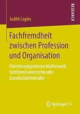 E-Book (pdf) Fachfremdheit zwischen Profession und Organisation von Judith Lagies