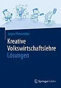 E-Book (pdf) Kreative Volkswirtschaftslehre - Lösungen von Jürgen Pfannmöller