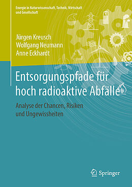 E-Book (pdf) Entsorgungspfade für hoch radioaktive Abfälle von Jürgen Kreusch, Wolfgang Neumann, Anne Eckhardt