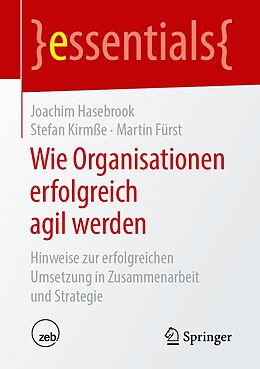 E-Book (pdf) Wie Organisationen erfolgreich agil werden von Joachim Hasebrook, Stefan Kirmße, Martin Fürst