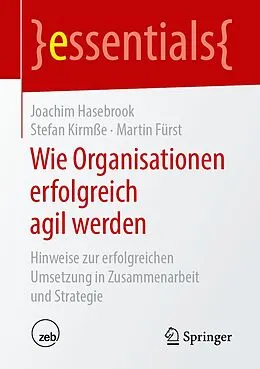E-Book (pdf) Wie Organisationen erfolgreich agil werden von Joachim Hasebrook, Stefan Kirmße, Martin Fürst