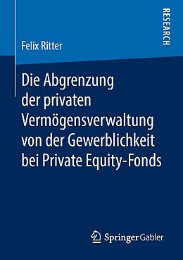 E-Book (pdf) Die Abgrenzung der privaten Vermögensverwaltung von der Gewerblichkeit bei Private Equity-Fonds von Felix Ritter