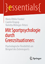 E-Book (pdf) Mit Sportpsychologie durch Grenzsituationen: von Marie Ottilie Frenkel, Carolin Krupop, Violetta Oblinger-Peters