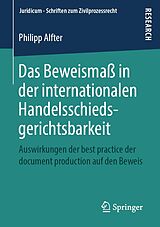 E-Book (pdf) Das Beweismaß in der internationalen Handelsschiedsgerichtsbarkeit von Philipp Alfter