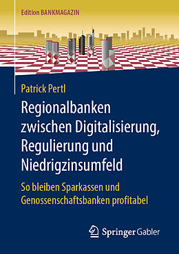 Kartonierter Einband Regionalbanken zwischen Digitalisierung, Regulierung und Niedrigzinsumfeld von Patrick Pertl