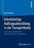 E-Book (pdf) Arbeitsteilige Auftragsabwicklung in der Transportkette von Katrin Coleman