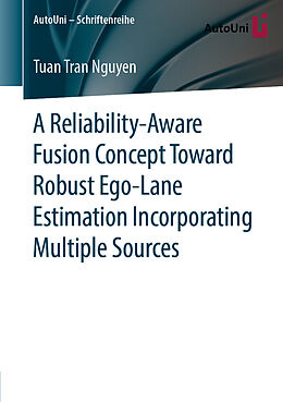 Couverture cartonnée A Reliability-Aware Fusion Concept Toward Robust Ego-Lane Estimation Incorporating Multiple Sources de Tuan Tran Nguyen