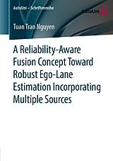 eBook (pdf) A Reliability-Aware Fusion Concept Toward Robust Ego-Lane Estimation Incorporating Multiple Sources de Tuan Tran Nguyen