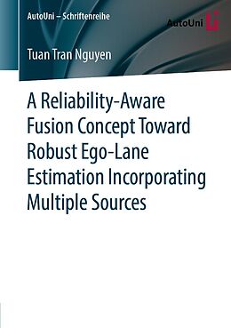 eBook (pdf) A Reliability-Aware Fusion Concept Toward Robust Ego-Lane Estimation Incorporating Multiple Sources de Tuan Tran Nguyen