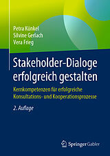 Kartonierter Einband Stakeholder-Dialoge erfolgreich gestalten von Petra Künkel, Silvine Gerlach, Vera Frieg