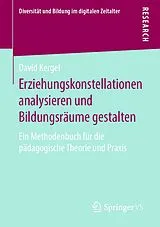 E-Book (pdf) Erziehungskonstellationen analysieren und Bildungsräume gestalten von David Kergel
