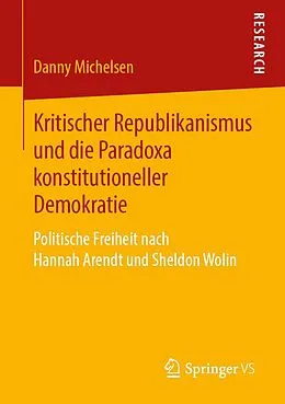E-Book (pdf) Kritischer Republikanismus und die Paradoxa konstitutioneller Demokratie von Danny Michelsen