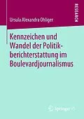 E-Book (pdf) Kennzeichen und Wandel der Politikberichterstattung im Boulevardjournalismus von Ursula Alexandra Ohliger