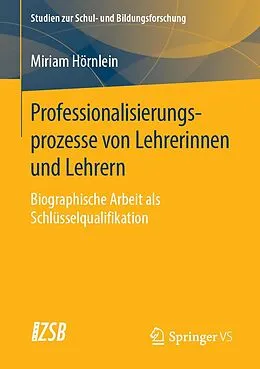 E-Book (pdf) Professionalisierungsprozesse von Lehrerinnen und Lehrern von Miriam Hörnlein