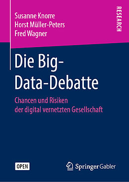 Fester Einband Die Big-Data-Debatte von Susanne Knorre, Horst Müller-Peters, Fred Wagner