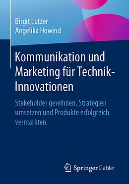 E-Book (pdf) Kommunikation und Marketing für Technik-Innovationen von Birgit Lutzer, Angelika Howind