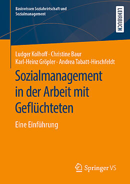 Kartonierter Einband Sozialmanagement in der Arbeit mit Geflüchteten von Ludger Kolhoff, Christine Baur, Karl-Heinz Gröpler