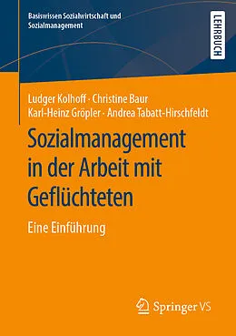 E-Book (pdf) Sozialmanagement in der Arbeit mit Geflüchteten von Ludger Kolhoff, Christine Baur, Karl-Heinz Gröpler