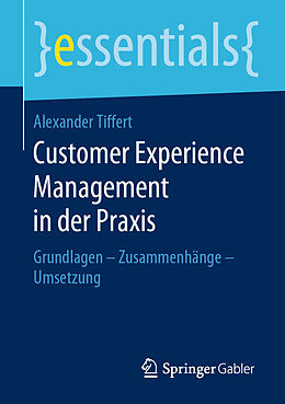 Kartonierter Einband Customer Experience Management in der Praxis von Alexander Tiffert