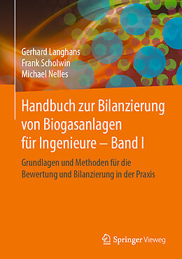 Fester Einband Handbuch zur Bilanzierung von Biogasanlagen für Ingenieure  Band I von Gerhard Langhans, Frank Scholwin, Michael Nelles