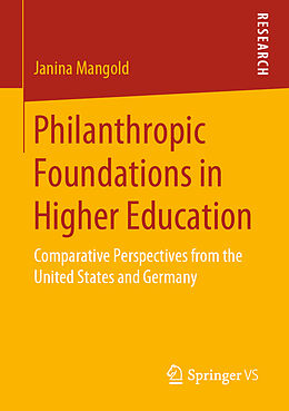 Kartonierter Einband Philanthropic Foundations in Higher Education von Janina Mangold