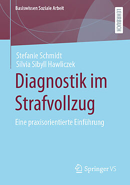 Kartonierter Einband Diagnostik im Strafvollzug von Stefanie Schmidt, Silvia Sibyll Hawliczek