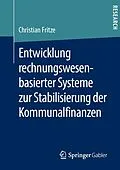 E-Book (pdf) Entwicklung rechnungswesenbasierter Systeme zur Stabilisierung der Kommunalfinanzen von Christian Fritze