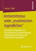 E-Book (pdf) Antisemitismus unter ,,muslimischen Jugendlichen" von Stefan E. Hößl