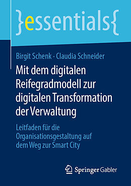 Kartonierter Einband Mit dem digitalen Reifegradmodell zur digitalen Transformation der Verwaltung von Birgit Schenk, Claudia Schneider