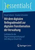 E-Book (pdf) Mit dem digitalen Reifegradmodell zur digitalen Transformation der Verwaltung von Birgit Schenk, Claudia Schneider