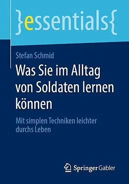 E-Book (pdf) Was Sie im Alltag von Soldaten lernen können von Stefan Schmid