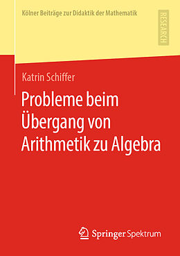 Kartonierter Einband Probleme beim Übergang von Arithmetik zu Algebra von Katrin Schiffer