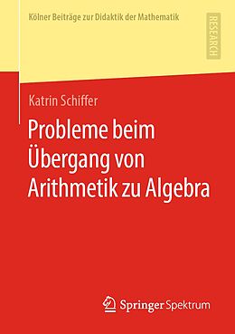 E-Book (pdf) Probleme beim Übergang von Arithmetik zu Algebra von Katrin Schiffer