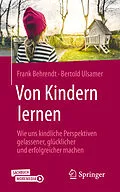 E-Book (pdf) Von Kindern lernen von Frank Behrendt, Bertold Ulsamer