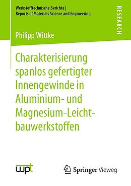 E-Book (pdf) Charakterisierung spanlos gefertigter Innengewinde in Aluminium- und Magnesium-Leichtbauwerkstoffen von Philipp Wittke