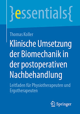 Kartonierter Einband Klinische Umsetzung der Biomechanik in der postoperativen Nachbehandlung von Thomas Koller