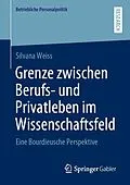 E-Book (pdf) Grenze zwischen Berufs- und Privatleben im Wissenschaftsfeld von Silvana Weiss