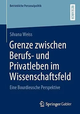 E-Book (pdf) Grenze zwischen Berufs- und Privatleben im Wissenschaftsfeld von Silvana Weiss
