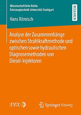 E-Book (pdf) Analyse der Zusammenhänge zwischen Strahlkraftmethode und optischen sowie hydraulischen Diagnosemethoden von Diesel-Injektoren von Hans Römisch