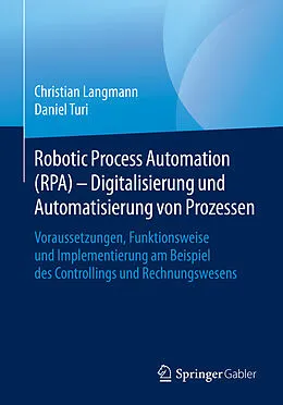 E-Book (pdf) Robotic Process Automation (RPA) - Digitalisierung und Automatisierung von Prozessen von Christian Langmann, Daniel Turi