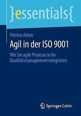 E-Book (pdf) Agil in der ISO 9001 von Patricia A. Adam
