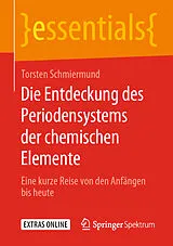 Kartonierter Einband Die Entdeckung des Periodensystems der chemischen Elemente von Torsten Schmiermund