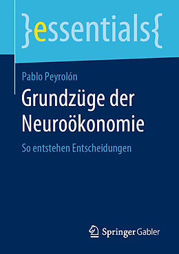 Kartonierter Einband Grundzüge der Neuroökonomie von Pablo Peyrolón