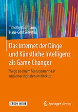 E-Book (pdf) Das Internet der Dinge und Künstliche Intelligenz als Game Changer von Timothy Kaufmann, Hans-Gerd Servatius