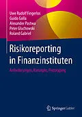 E-Book (pdf) Risikoreporting in Finanzinstituten von Uwe Rudolf Fingerlos, Guido Golla, Alexander Pastwa