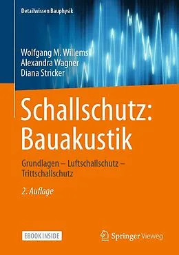 E-Book (pdf) Schallschutz: Bauakustik von Wolfgang M Willems, Alexandra Wagner, Diana Stricker