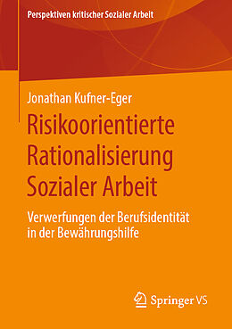 Kartonierter Einband Risikoorientierte Rationalisierung Sozialer Arbeit von Jonathan Kufner-Eger